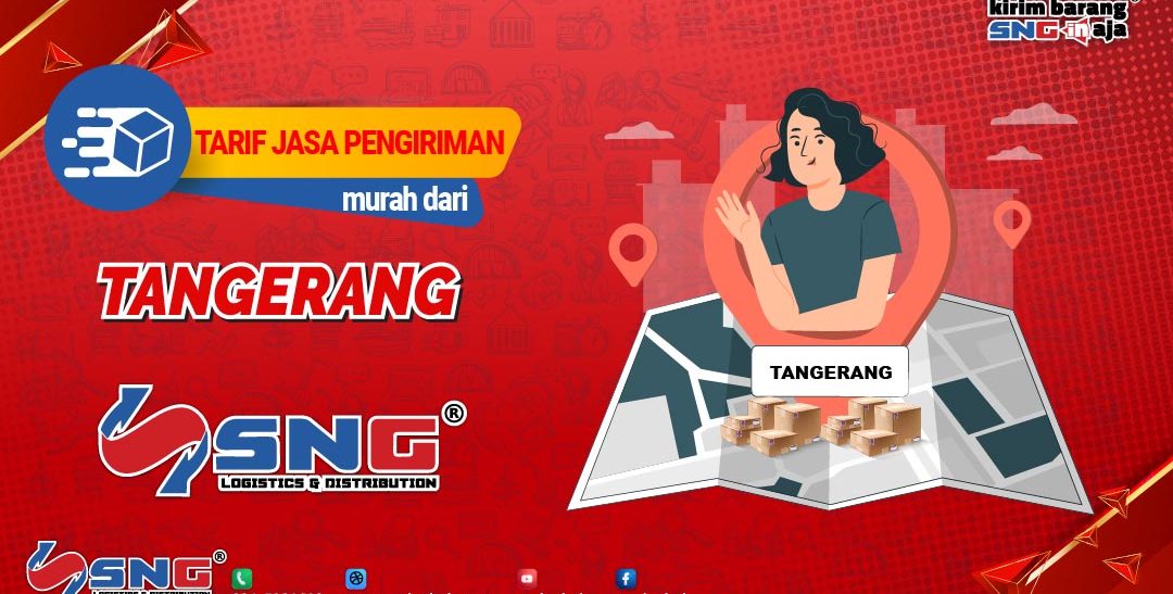 Tarif Jasa Pengiriman Murah dari Tangerang Menggunakan SNG Logistic