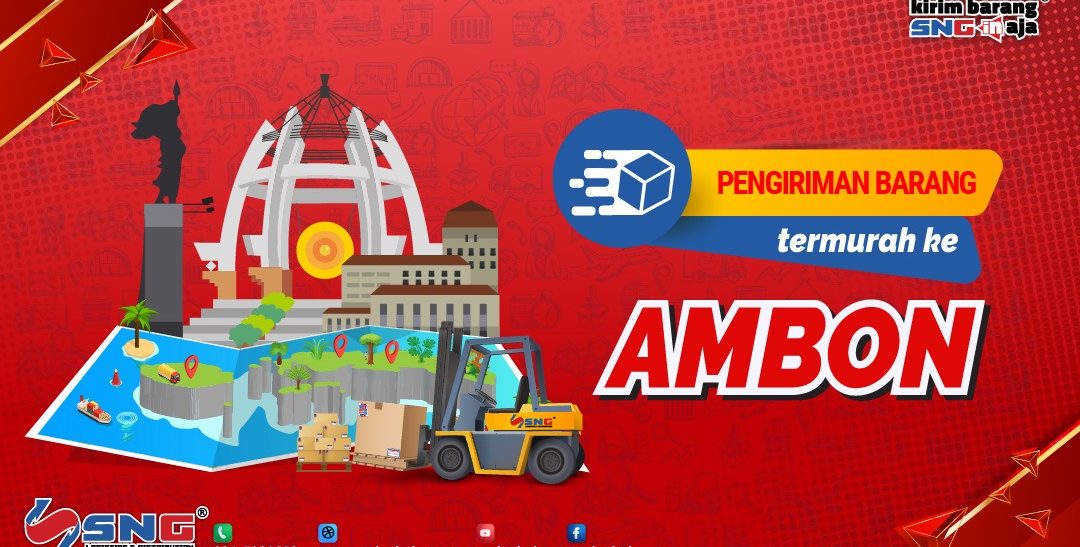 Ekspedisi Jakarta Ambon Termurah, Tercepat dan Teraman dengan SNG Logistic